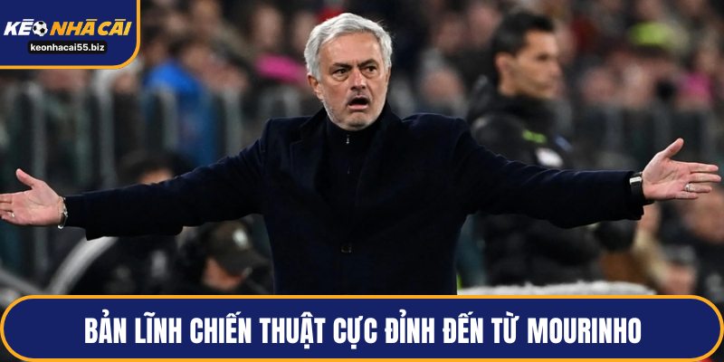 Bản lĩnh chiến thuật cực đỉnh đến từ Mourinho