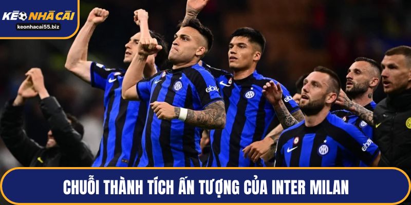 Chuỗi thành tích ấn tượng của Inter Milan 