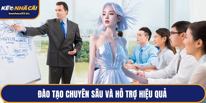Đào tạo chuyên sâu và hỗ trợ hiệu quả 