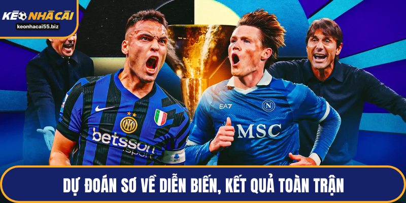 Dự đoán sơ về diễn biến, kết quả toàn trận