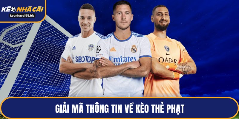 Giải mã thông tin về kèo thẻ phạt