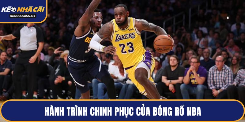 Hành trình chinh phục của bóng rổ NBA