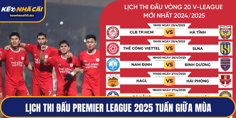 Lịch thi đấu Premier League 2025 tuần giữa mùa