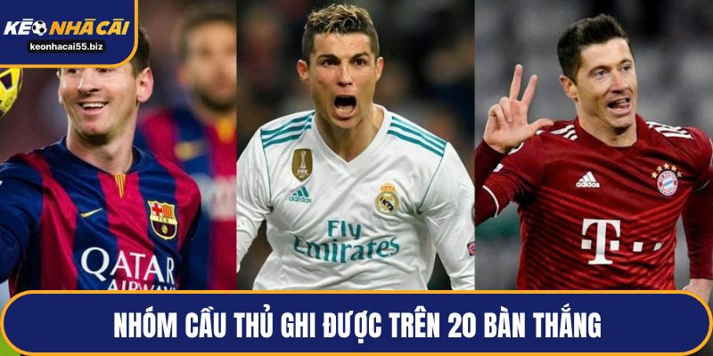 Nhóm cầu thủ ghi được trên 20 bàn thắng