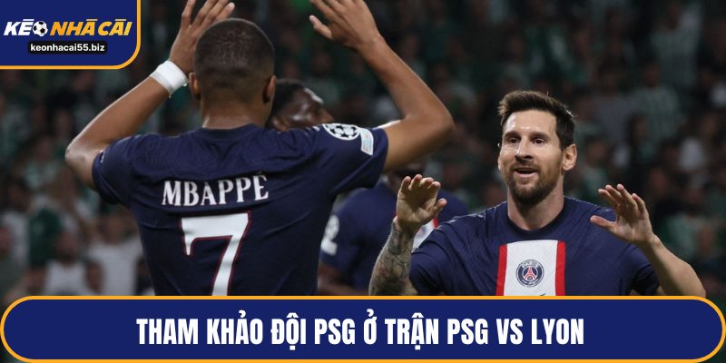 Tham khảo đội PSG ở trận PSG vs Lyon 