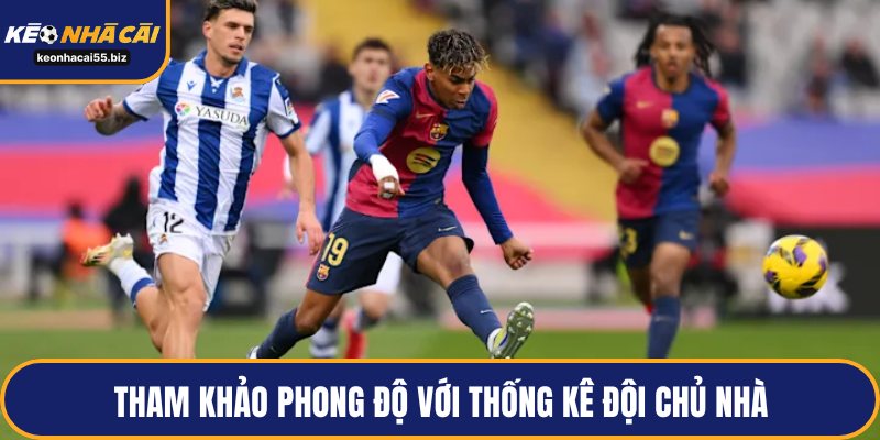 Tham khảo phong độ với thống kê đội chủ nhà