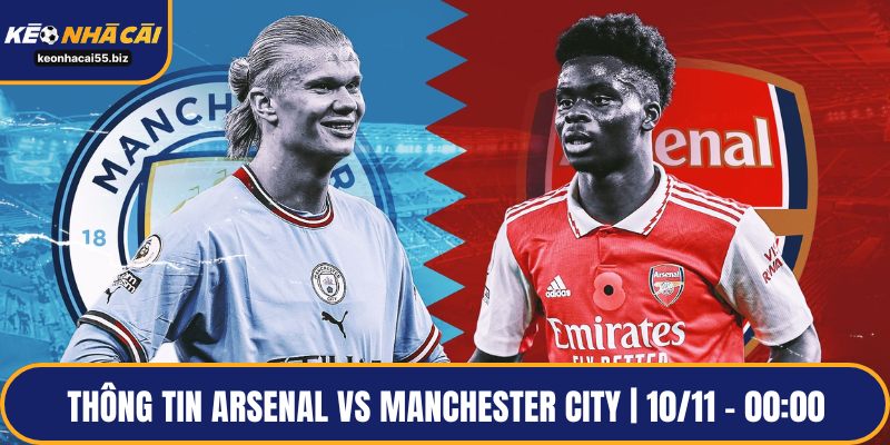 Thông tin Arsenal vs Manchester City | 10/11 – 00:00