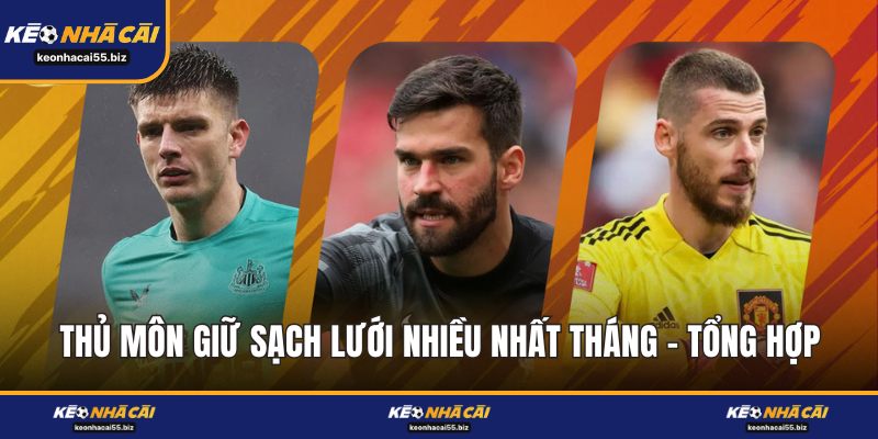 Thủ Môn Giữ Sạch Lưới Nhiều Nhất Tháng