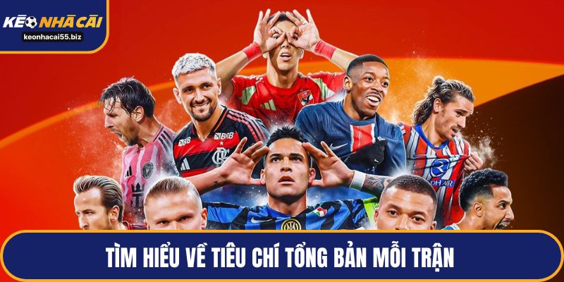 Tìm hiểu về tiêu chí tổng bản mỗi trận 