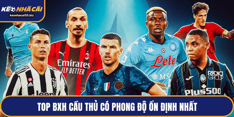 Top BXH cầu thủ có phong độ ổn định nhất 