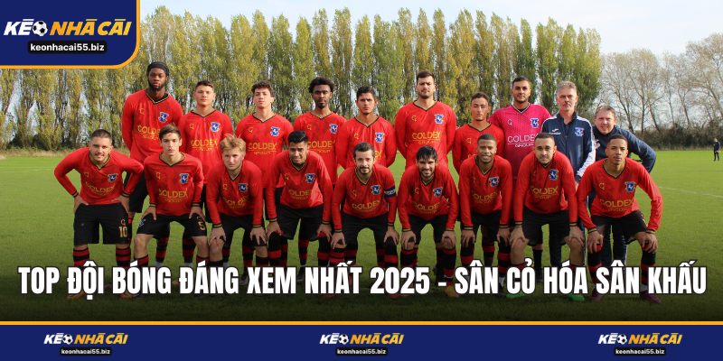 Top Đội Bóng Đáng Xem Nhất 2025