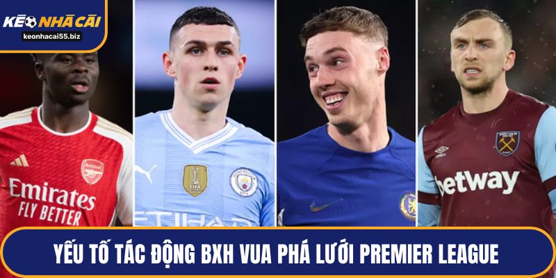 Yếu tố tác động BXH vua phá lưới Premier League 