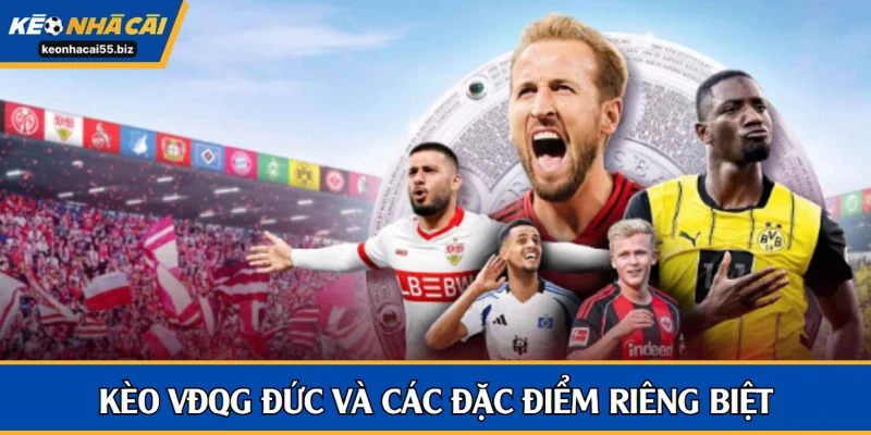 Kèo VĐQG Đức và các đặc điểm riêng biệt