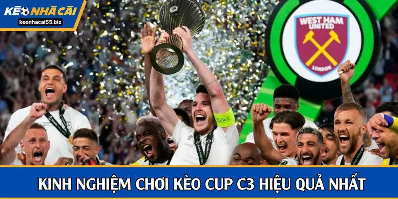 Kinh nghiệm chơi kèo cup C3 hiệu quả nhất