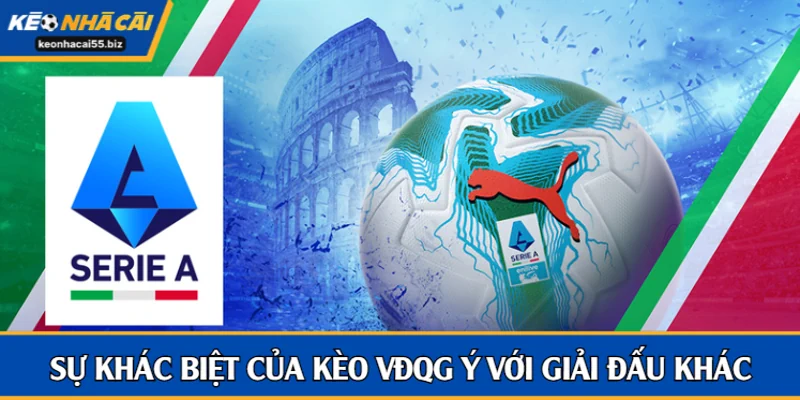 Sự khác biệt của kèo VĐQG Ý với những giải đấu khác