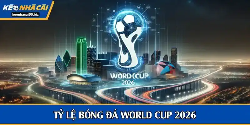 Tỷ lệ bóng đá World Cup