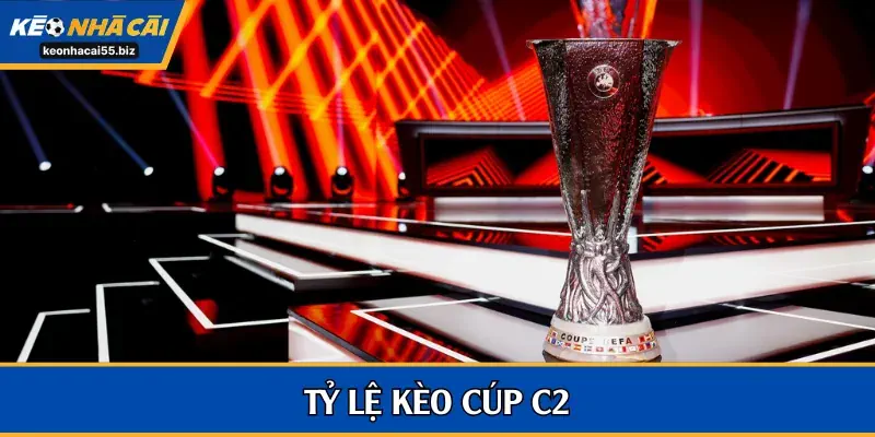 tỷ lệ kèo cúp C2